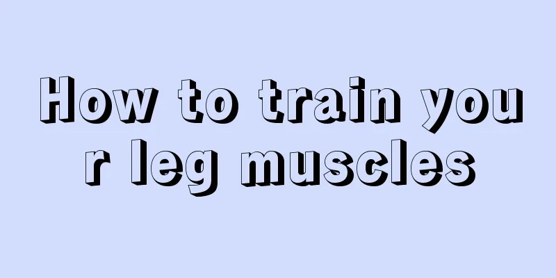 How to train your leg muscles