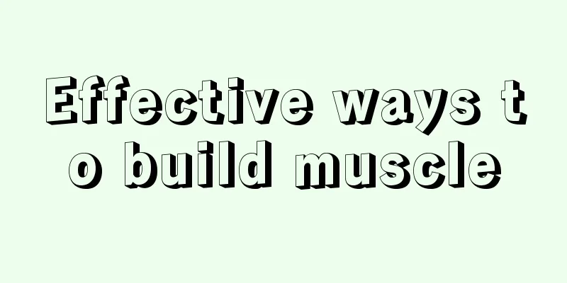 Effective ways to build muscle