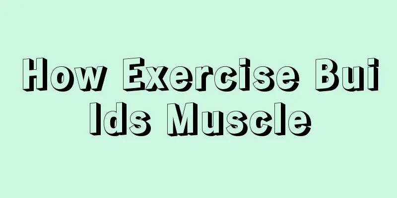 How Exercise Builds Muscle