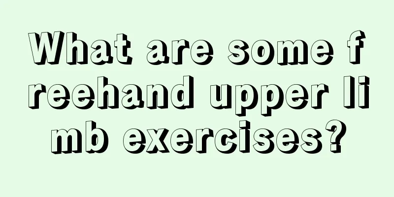 What are some freehand upper limb exercises?