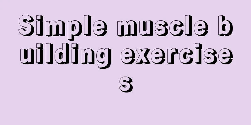 Simple muscle building exercises