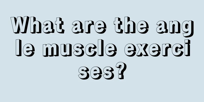 What are the angle muscle exercises?