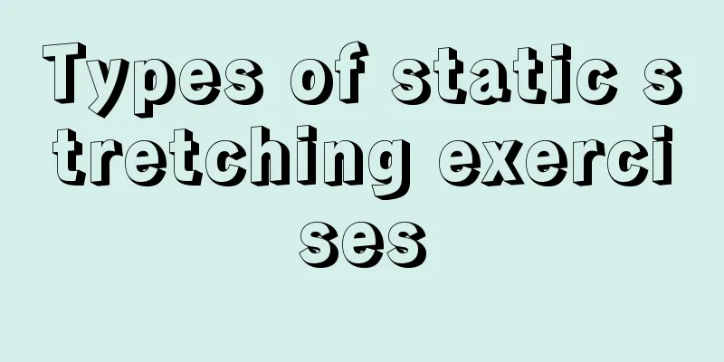 Types of static stretching exercises