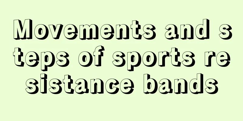 Movements and steps of sports resistance bands