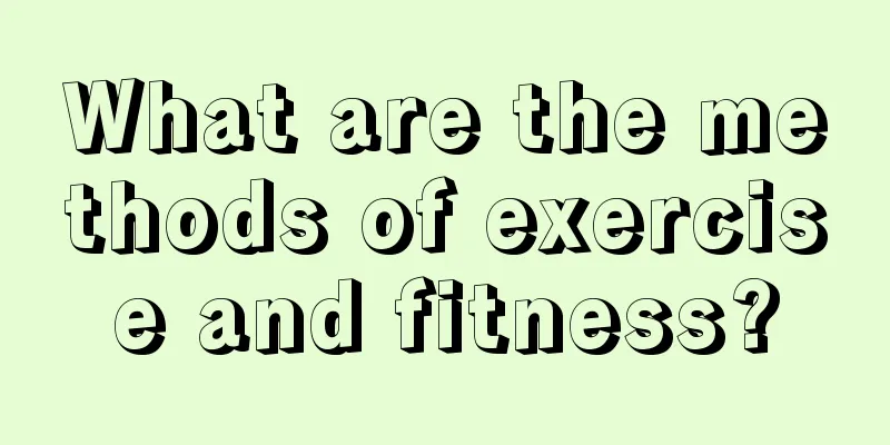 What are the methods of exercise and fitness?