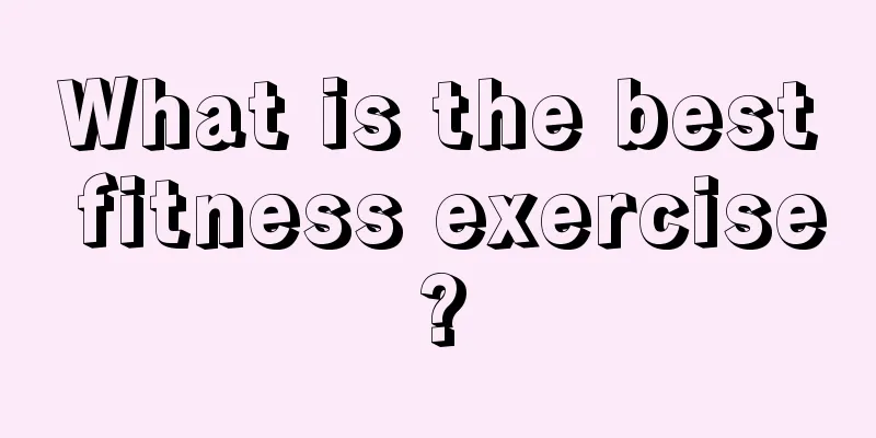 What is the best fitness exercise?