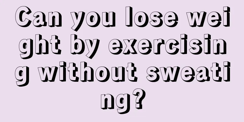 Can you lose weight by exercising without sweating?