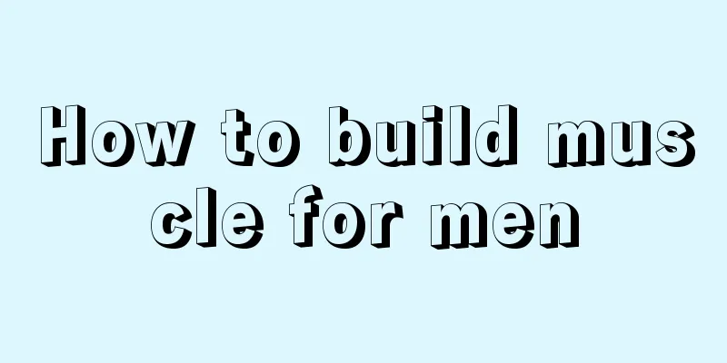 How to build muscle for men