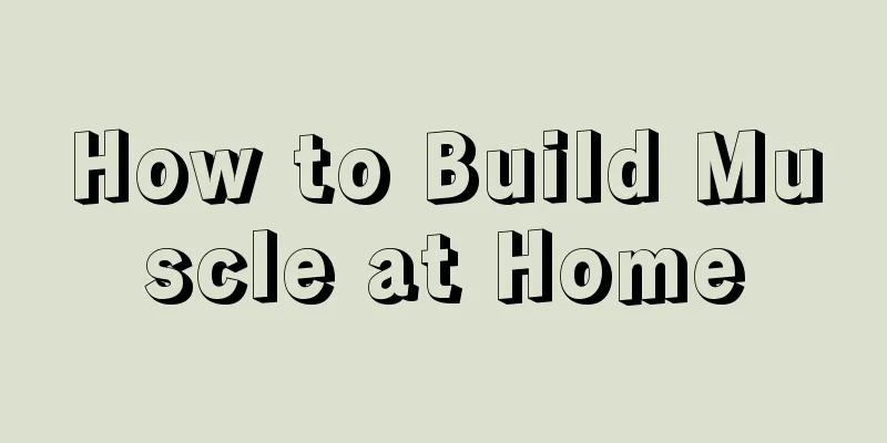 How to Build Muscle at Home