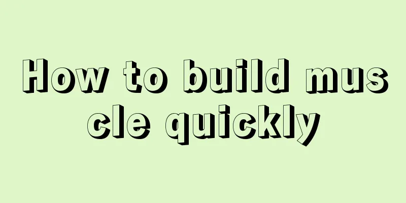 How to build muscle quickly