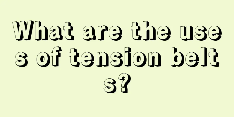 What are the uses of tension belts?