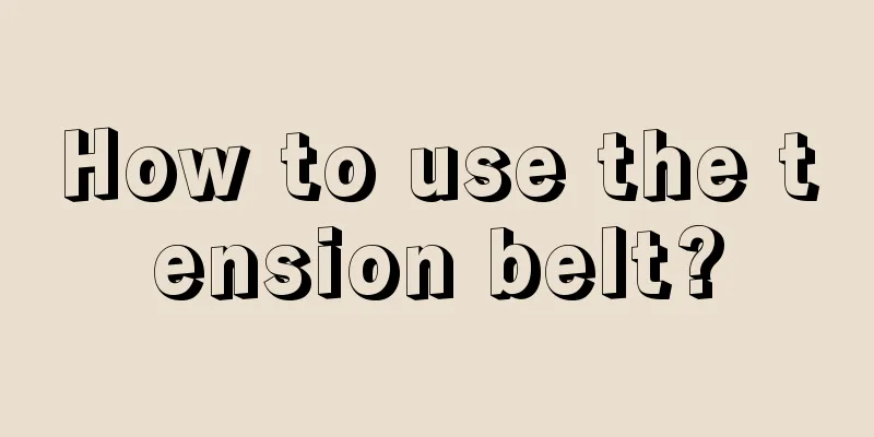 How to use the tension belt?