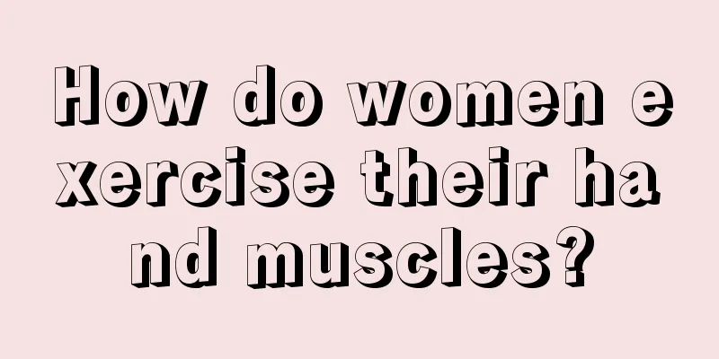 How do women exercise their hand muscles?