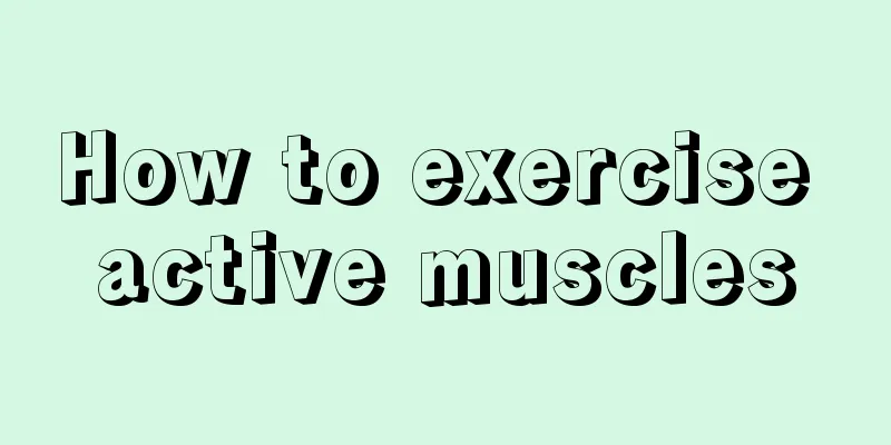 How to exercise active muscles