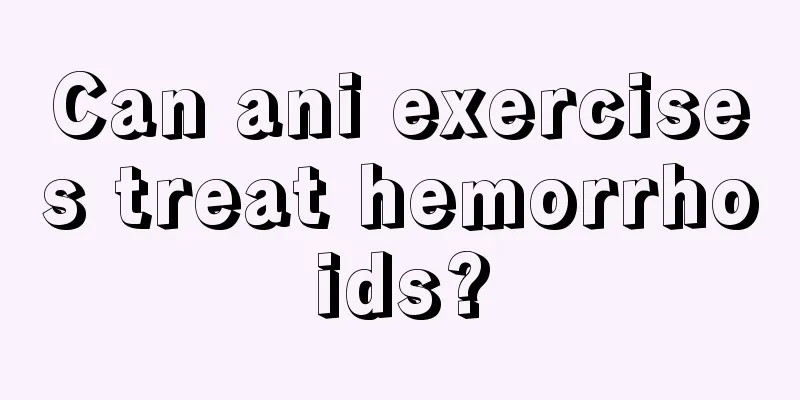 Can ani exercises treat hemorrhoids?