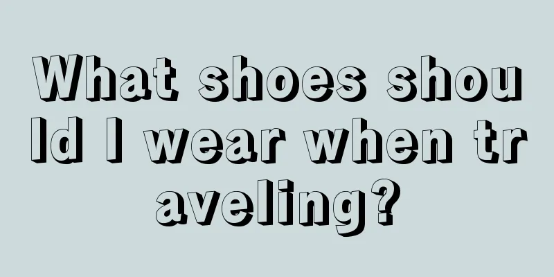 What shoes should I wear when traveling?