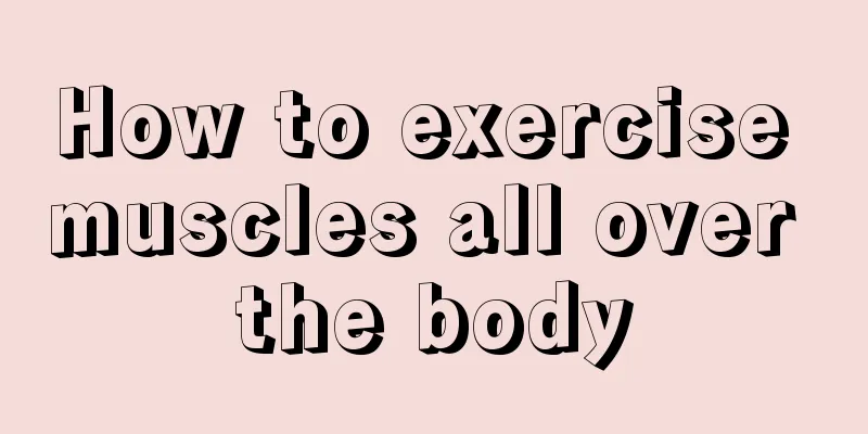 How to exercise muscles all over the body