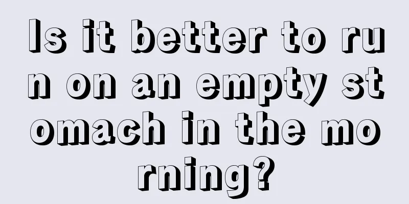 Is it better to run on an empty stomach in the morning?