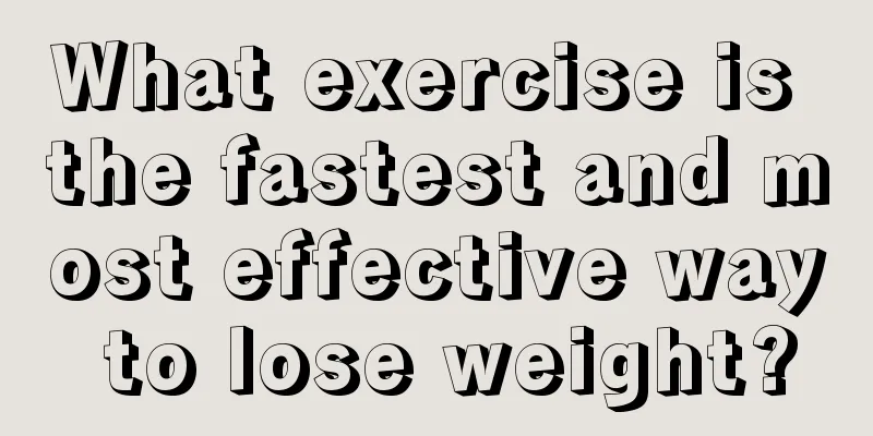 What exercise is the fastest and most effective way to lose weight?