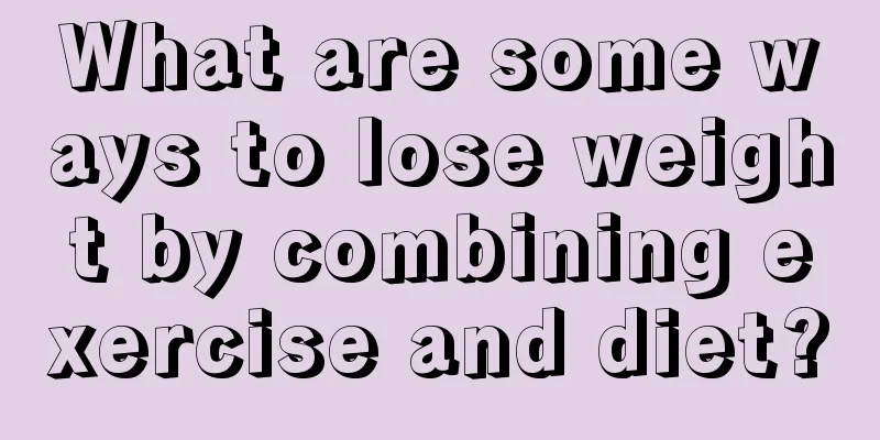 What are some ways to lose weight by combining exercise and diet?