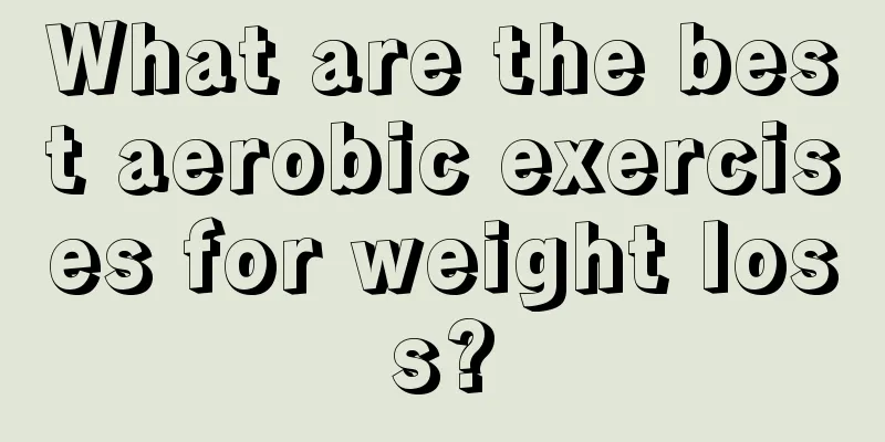 What are the best aerobic exercises for weight loss?