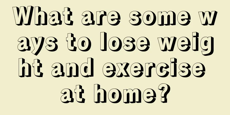 What are some ways to lose weight and exercise at home?