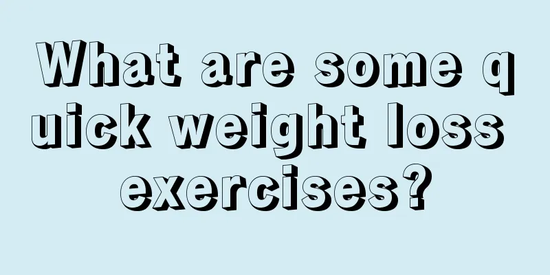 What are some quick weight loss exercises?