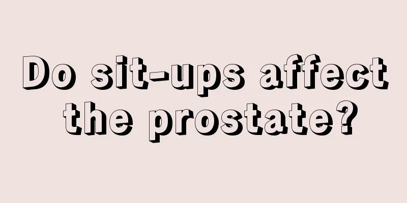 Do sit-ups affect the prostate?