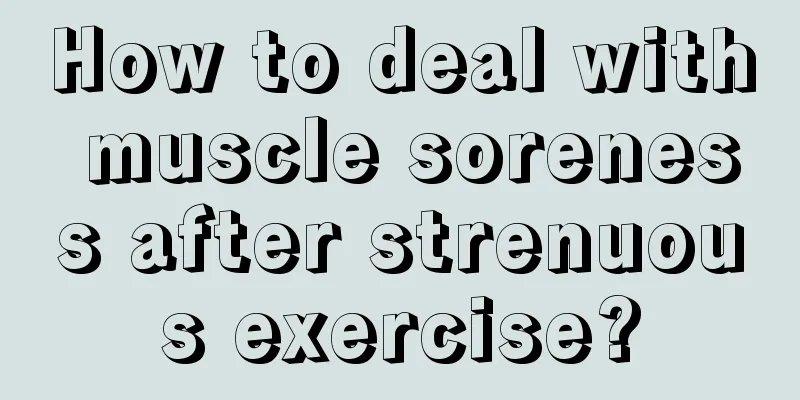 How to deal with muscle soreness after strenuous exercise?