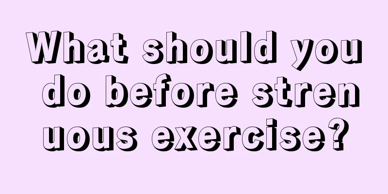 What should you do before strenuous exercise?