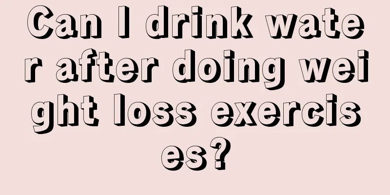 Can I drink water after doing weight loss exercises?