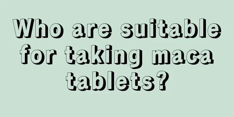 Who are suitable for taking maca tablets?