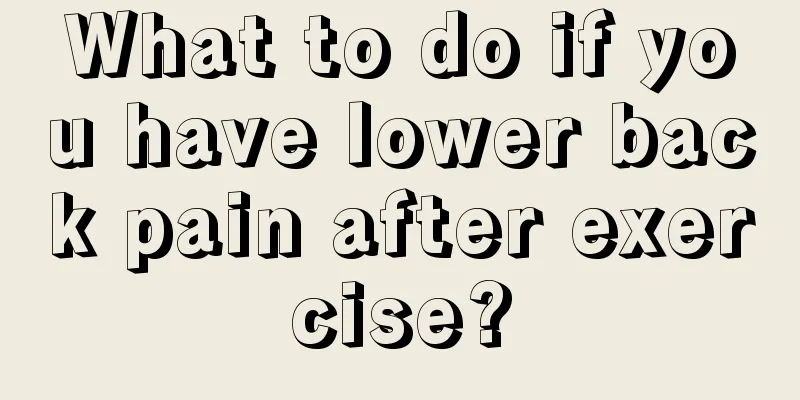 What to do if you have lower back pain after exercise?