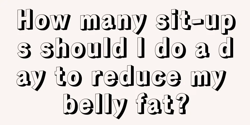 How many sit-ups should I do a day to reduce my belly fat?