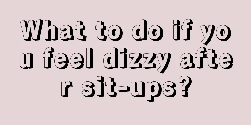 What to do if you feel dizzy after sit-ups?