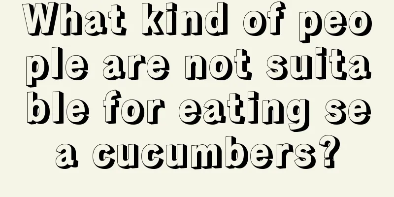 What kind of people are not suitable for eating sea cucumbers?