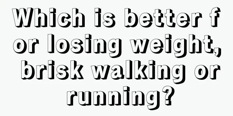 Which is better for losing weight, brisk walking or running?