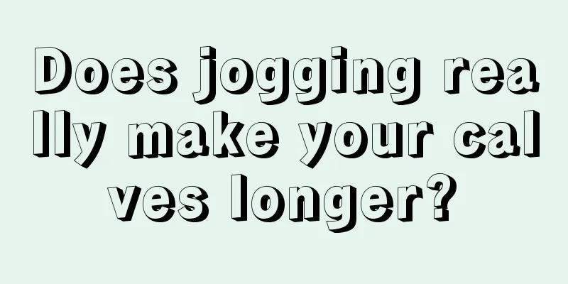 Does jogging really make your calves longer?