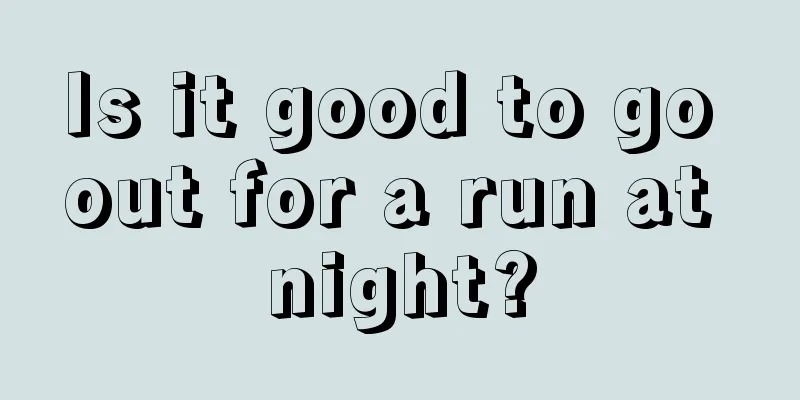 Is it good to go out for a run at night?