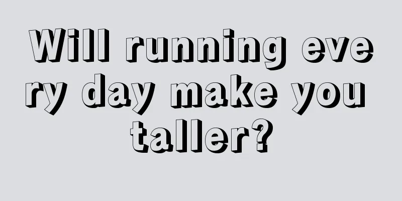 Will running every day make you taller?