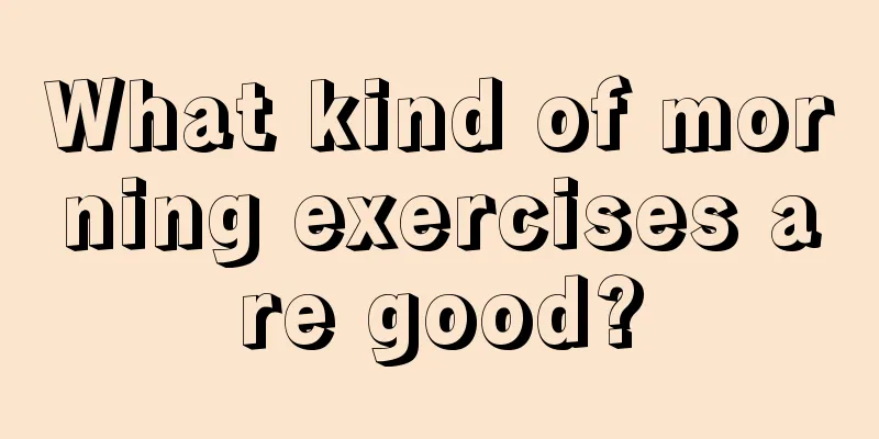 What kind of morning exercises are good?