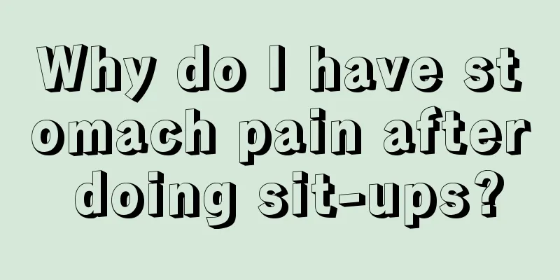 Why do I have stomach pain after doing sit-ups?