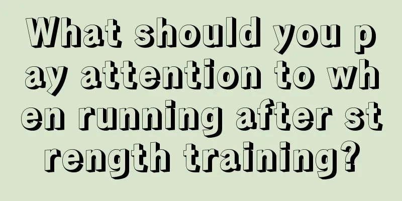 What should you pay attention to when running after strength training?