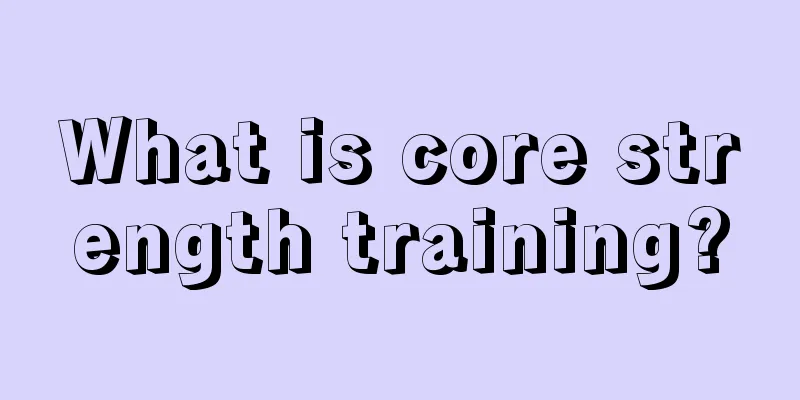 What is core strength training?