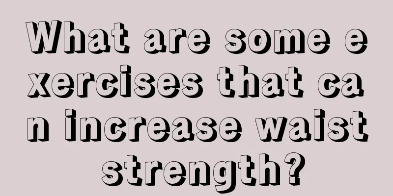 What are some exercises that can increase waist strength?