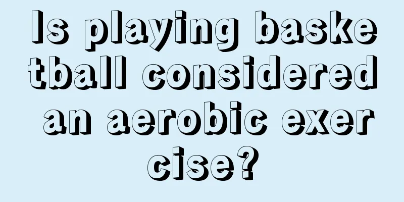 Is playing basketball considered an aerobic exercise?