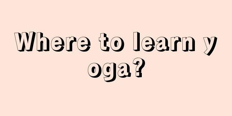 Where to learn yoga?