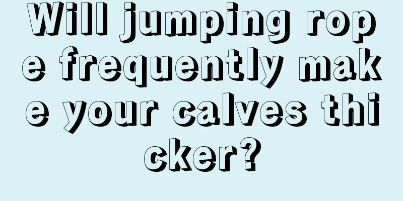 Will jumping rope frequently make your calves thicker?