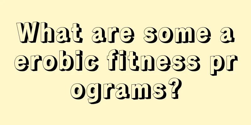 What are some aerobic fitness programs?