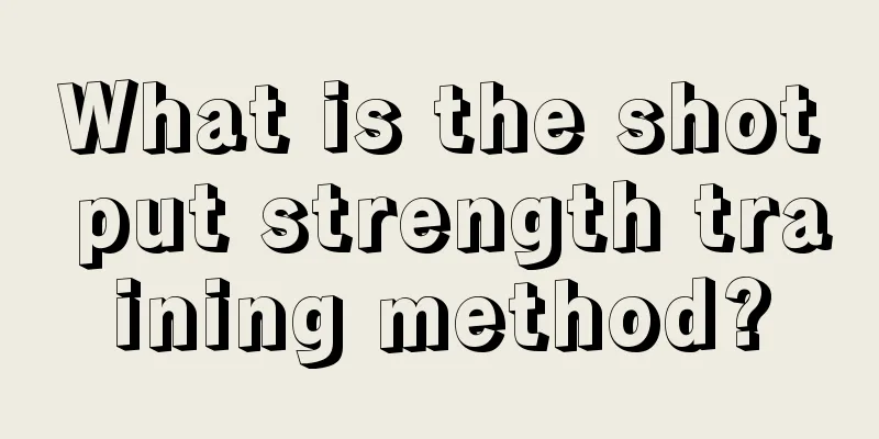 What is the shot put strength training method?